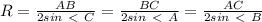 R= \frac{AB}{2sin\ \textless \ C} = \frac{BC}{2sin\ \textless \ A}= \frac{AC}{2sin\ \textless \ B}