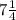 7\frac{1}{4}