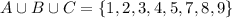 A\cup B \cup C=\{1,2,3,4,5,7,8,9\}