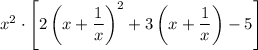 x^2\cdot\left[2\left(x+\dfrac1x\right)^2+3\left(x+\dfrac1x\right)-5\right]