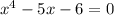 x^4-5x-6=0