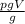 \frac{pgV}{g}