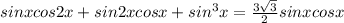 sinxcos2x+sin2xcosx+sin^3x= \frac{3\sqrt3}{2} sinxcosx