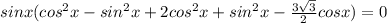 sinx(cos^2x-sin^2x+2cos^2x+sin^2x-\frac{3\sqrt3}{2}cosx)= 0