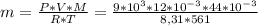 m= \frac{P*V*M }{R*T} = \frac{9*10^{3}*12*10^{-3}*44*10^{-3} }{8,31*561}