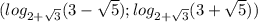 (log_{2+\sqrt{3}}(3-\sqrt{5});log_{2+\sqrt{3}}(3+\sqrt{5}))