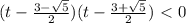 (t- \frac{3-\sqrt{5}}{2} )(t- \frac{3+\sqrt{5}}{2} )\ \textless \ 0