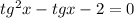 tg^{2}x - tg x - 2 = 0