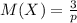 M(X)= \frac{3}{p}