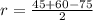 r= \frac{45+60-75}{2} &#10;&#10;