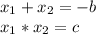 x_{1} + x_{2} = -b \\ x_{1} * x_{2} =c