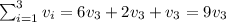 \sum_{i=1}^3v_i = 6v_3 + 2v_3 + v_3 = 9v_3