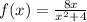 f(x) = \frac{8x}{x^2 +4}