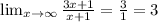 \lim_{x \to \infty} \frac{3x+1}{x+1} = \frac{3}{1} = 3