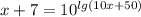 x+7=10^{lg(10x+50)}