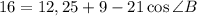 16 = 12,25 + 9 - 21\cos \angle B&#10;