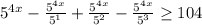 5^{4x}-\frac{5^{4x}}{5^1}+\frac{5^{4x}}{5^2}-\frac{5^{4x}}{5^3}\geq104