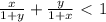 \frac{x}{1+y}+ \frac{y}{1+x}\ \textless \ 1