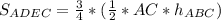 S_{ADEC}= \frac{3}{4}*( \frac{1}{2}*AC * h_{ABC} )