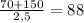 \frac{70+150}{2,5} =88