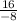 \frac{16}{-8}