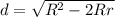 d=\sqrt{R^2-2Rr}