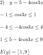 2)\quad y=5-4cos3x\\\\-1 \leq cos3x\leq 1\\\\-4 \leq -4cos3x \leq 4\\\\ 1\leq 5-4cos3x \leq 9\\\\E(y)=[\, 1,9\, ]