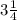 3 \frac{1}{4}