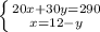 \left \{ {{20x+30y=290} \atop {x=12-y}} \right.