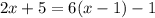 2x+5=6(x-1)-1