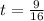 t= \frac{9}{16}