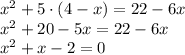 x^2+5\cdot(4-x)=22-6x\\ x^2+20-5x=22-6x\\ x^2+x-2=0