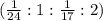 ( \frac{1}{24} : 1 : \frac{1}{17} :2)