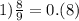 1) \frac{8}{9} =0.(8)