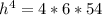 h^{4}=4*6*54&#10;&#10;