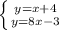 \left \{ {{y=x+4} \atop {y=8x-3}} \right.