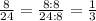 \frac{8}{24} = \frac{8:8}{24:8} = \frac{1}{3}