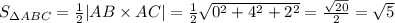 S_{\Delta ABC}=\frac{1}{2}|AB\times AC|=\frac{1}{2}\sqrt{0^2+4^2+2^2}=\frac{\sqrt{20}}{2}=\sqrt5