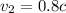 v_{2} =0.8c