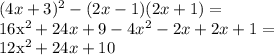 (4x+3)^2-(2x-1)(2x+1)=&#10;&#10;16x^2+24x+9 - 4x^2-2x+2x+1 = &#10;&#10;12x^2+24x+10