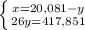 \left \{ {{x=20,081-y} \atop {26y=417,851}} \right.