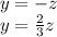 y=-z\\ y= \frac{2}{3} z