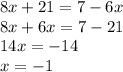 8x+21=7-6x\\8x+6x=7-21\\14x=-14\\x=-1