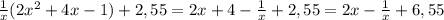 \frac{1}{x}(2 x^{2}+4x-1)+2,55=2x+4- \frac{1}{x}+2,55=2x- \frac{1}{x}+6,55