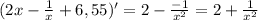 (2x- \frac{1}{x} +6,55)'=2- \frac{-1}{ x^{2} } =2+ \frac{1}{ x^{2} }