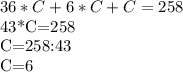 36*C+6*C+C=258&#10;&#10;43*C=258&#10;&#10;C=258:43&#10;&#10;C=6