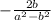 -\frac{2b}{a^2-b^2}