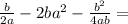 \frac{b}{2a} - 2ba^2- \frac{b^2}{4ab} =&#10;