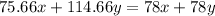 75.66x+114.66y=78x+78y