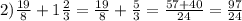 2) \frac{19}{8}+1 \frac{2}{3} = \frac{19}{8}+ \frac{5}{3}= \frac{57+40}{24}= \frac{97}{24}